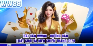 Bài Cào WW88 - Hướng Dẫn Luật Chơi Và Mẹo Chiến Thắng 2026